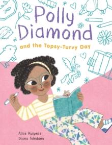 Polly Diamond and the Topsy-Turvy Day : Book 3