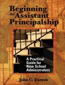 Beginning the Assistant Principalship : A Practical Guide for New School Administrators