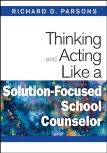 Thinking and Acting Like a Solution-Focused School Counselor