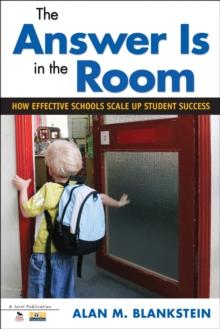 The Answer Is in the Room : How Effective Schools Scale Up Student Success