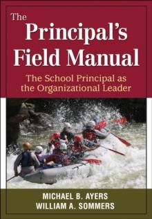 The Principal's Field Manual : The School Principal as the Organizational Leader