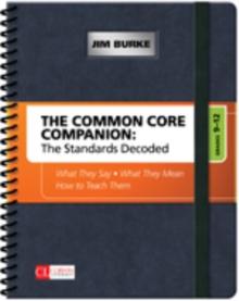 The Common Core Companion: The Standards Decoded, Grades 9-12 : What They Say, What They Mean, How to Teach Them