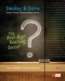 The Best-Kept Teaching Secret : How Written Conversations Engage Kids, Activate Learning, Grow Fluent Writers . . . K-12