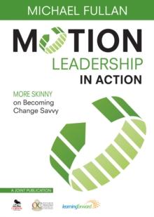 Motion Leadership in Action : More Skinny on Becoming Change Savvy