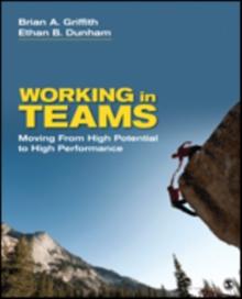 Working in Teams : Moving From High Potential to High Performance