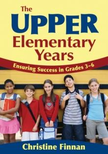 The Upper Elementary Years : Ensuring Success in Grades 3-6