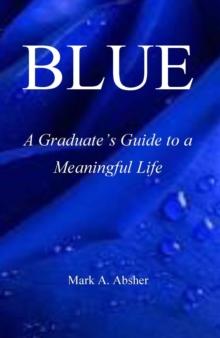 BLUE: A Graduate's Guide to a Meaningful Life