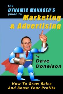 Dynamic Manager's Guide To Marketing & Advertising: How To Grow Sales And Boost Your Profits