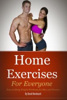 Home Exercises For Everyone: Natural Bodyweight Workouts For Men And Women