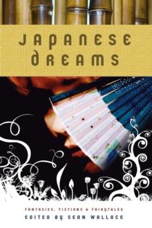 Japanese Dreams: Fantasies, Fictions & Fairytales