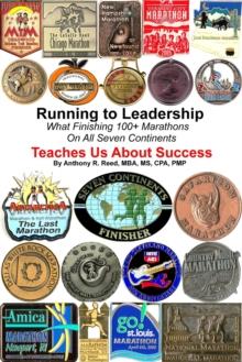 Running to Leadership: What Finishing 100+ Marathons On All 7 Continents Teaches Us About Success