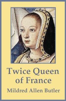 Twice Queen of France: Anne of Brittany