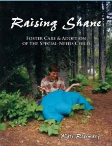 Raising Shane: Foster Care and Adoption of the Special Needs Child