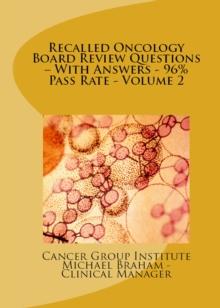 Recalled Oncology Board Review Questions: With Answers - 96% Pass Rate - Volume 2