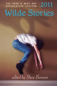 Wilde Stories 2011: The Year's Best Gay Speculative Fiction