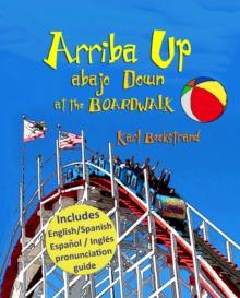 Arriba Up, Abajo Down at the Boardwalk: A Book of Opposites in English & Spanish