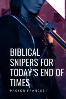 Biblical Snipers for Today's End of Times