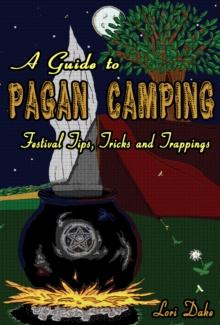 Guide to Pagan Camping: Festival Tips, Tricks and Trappings