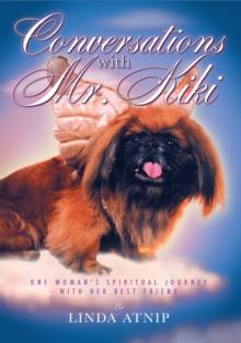 Conversations with Mr Kiki: One Woman'S Spiritual Journey with Her Best Friend