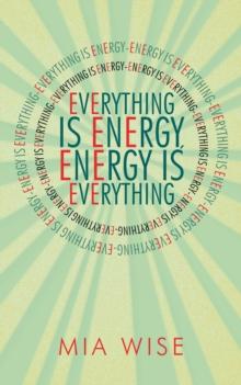 Everything Is Energy : Energy Is Everything