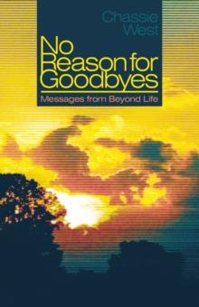 No Reason for Goodbyes : Messages from Beyond Life