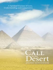 The Call to the Desert : A Spiritual Journey of Love, Understanding and Compassion