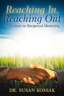 Reaching In, Reaching Out : Reflections on Reciprocal Mentoring