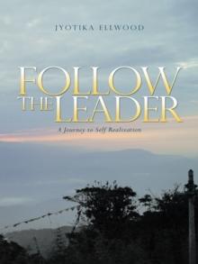 Follow the Leader : A Journey to Self Realization