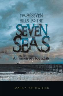 From Seven Hills to the Seven Seas : A Memoir of a Boy Adrift