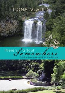 There'S a Soul Somewhere : Finding Our Way Back to the Divine