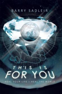 This Is for You : Heal Your Life - Heal the World