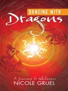 Dancing with Dragons : A Journey to Wholeness