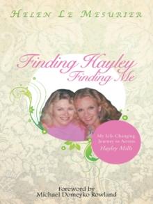 Finding Hayley Finding Me : My Life-Changing Journey to Actress Hayley Mills