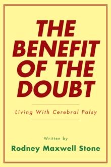 The Benefit of the Doubt : Living with Cerebral Palsy