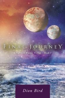 Final Journey : Eighteen Worlds Trilogy - Book 1