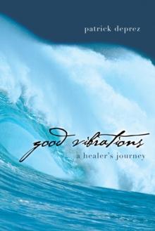 Good Vibrations-A Healer'S Journey