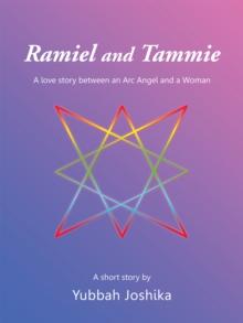 Ramiel and Tammie : A Love Story Between an Arc Angel and a Woman