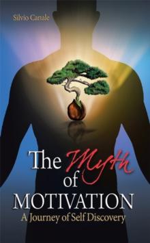 The Myth of Motivation : A Journey of Self Discovery