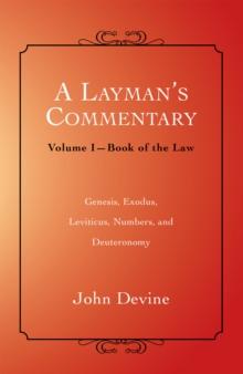 A Layman'S Commentary Volume 1 : Volume 1- Book of the Law