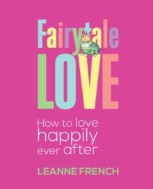 Fairytale Love : How to Love Happily Ever After