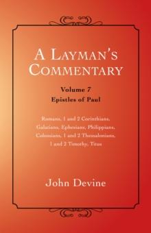 A Layman'S Commentary Volume 7 : Volume 7 - Epistles of Paul