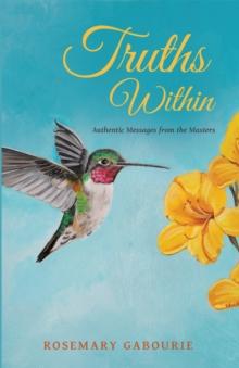 Truths Within : Authentic Messages from the Masters