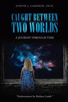 Caught Between Two Worlds: : A Journey Through Time