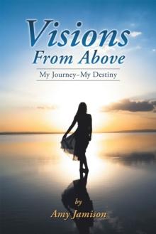 Visions from Above : My Journey~My Destiny