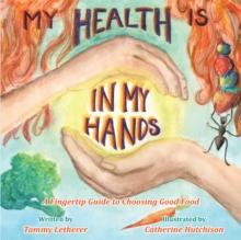 My Health Is in My Hands : A Fingertip Guide to Choosing Good Food