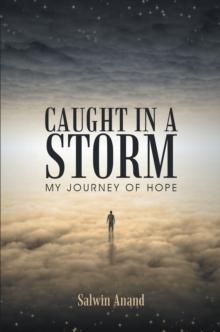 Caught in a Storm : My Journey of Hope