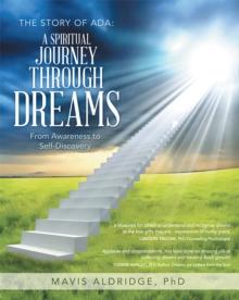 The Story of Ada:  a Spiritual Journey Through Dreams : From Awareness to Self-Discovery