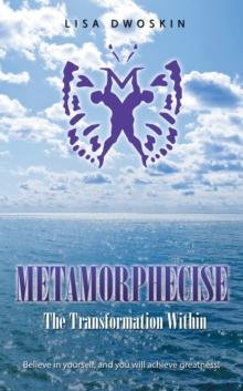 Metamorphecise : The Transformation Within