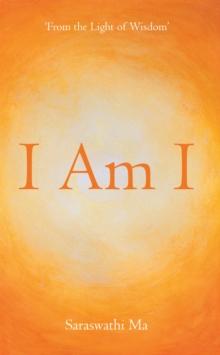 I Am I : 'From the Light of Wisdom'