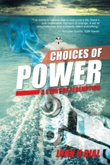 Choices of Power : A Story of Redemption